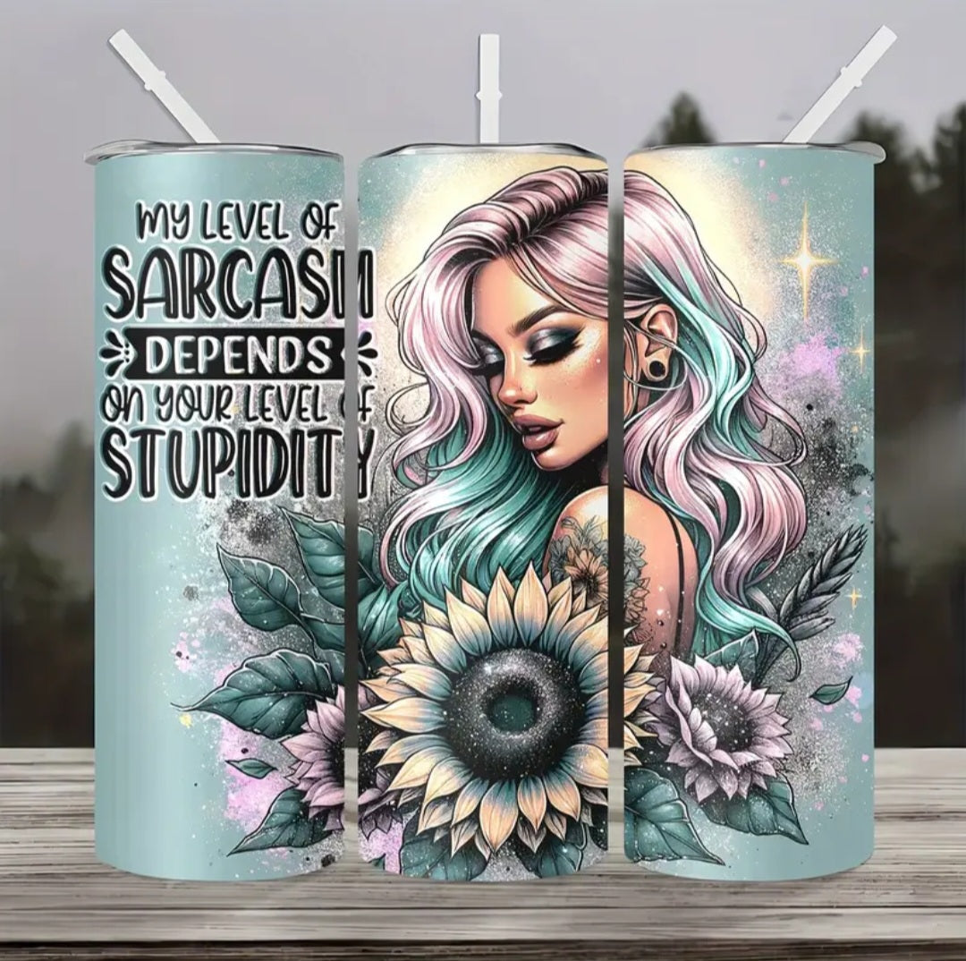 My Level of Sarcasm Depends on Your Level of Stupidity 20oz Tumbler