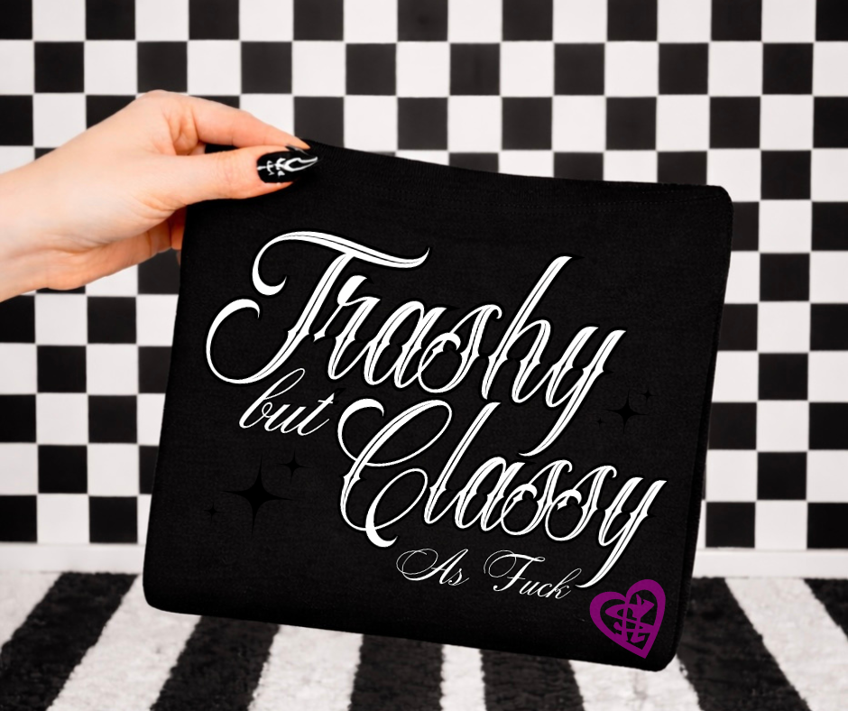 Trashy but Classy As F*ck Graphic Tee